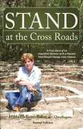 Stand at the Cross Roads: A True Story of an Imperfect Woman with a Passion That Would Change Lives Forever