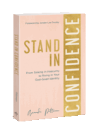 Stand in Confidence: From Sinking in Insecurity to Rising in Your God-Given Identity
