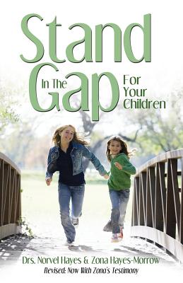 Stand in the Gap for Your Children - Hayes, Norvel