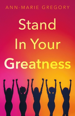 Stand in Your Greatness - Gregory, Ann-Marie
