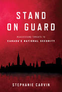 Stand on Guard: Reassessing Threats to Canada's National Security