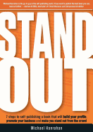 Stand out: 7 Steps to Self-publishing a Book That Will Build Your Profile, Promote Your Business and Make You Stand out