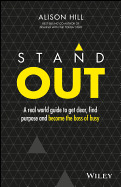 Stand Out: A Real World Guide to Get Clear, Find Purpose and Become the Boss of Busy