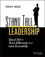 Stand Tall Leadership: Stand Tall to Think Differently and Lead Successfully