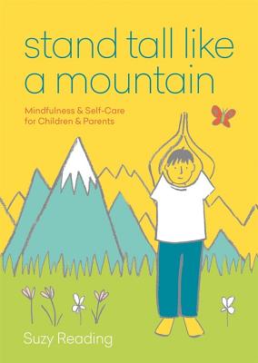 Stand Tall Like a Mountain: Mindfulness and Self-Care for Anxious Children and Worried Parents - Reading, Suzy