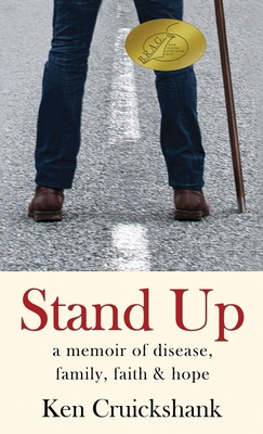 Stand Up: a memoir of disease, family, faith & hope - Cruickshank, Ken