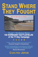 Stand Where They Fought: 150 Battlefields of the 77-Day Normandy Campaign