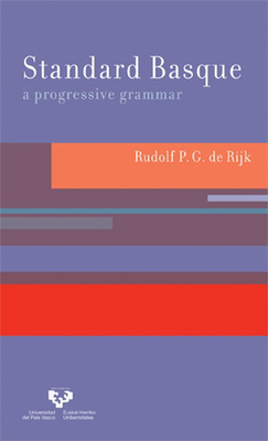 Standard Basque: A Progressive Grammar - De Rijk, Rudolf P G