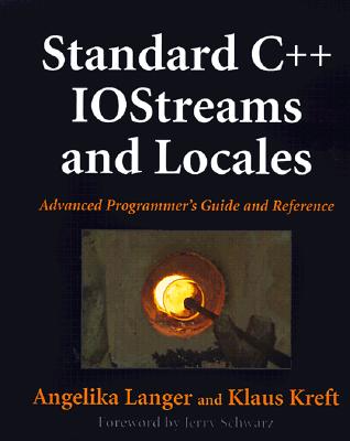 Standard C++ Iostreams and Locales: Advanced Programmer's Guide and Reference - Kreft, Klaus, and Langer, Angelika