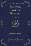 Standard Catholic Readers: First Reader (Classic Reprint)
