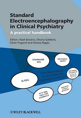 Standard Electroencephalography in Clinical Psychiatry: A Practical Handbook - Boutros, Nash N., and Galderisi, Silvana, and Pogarell, Oliver