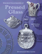 Standard Encyclopedia of Pressed Glass, 1860-1930: Identification & Values - Edwards, Bill, and Carwile, Mike