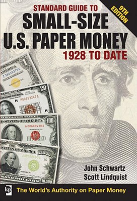 Standard Guide to Small-Size U.S. Paper Money 1928 to Date - Schwarz, John (Editor), and Lindquist, Scott (Editor)