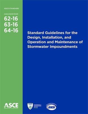Standard Guidelines for the Design, Installation, and Operation and Maintenance of Stormwater Impoundments - American Society of Civil Engineers (Asce)