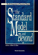 Standard Model and Beyond, the - Proceedings of the 9th Symposium on Theoretical Physics