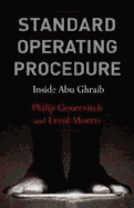 Standard Operating Procedure. by Philip Gourevitch and Errol Morris - Gourevitch, Philip