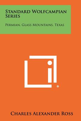 Standard Wolfcampian Series: Permian, Glass Mountains, Texas - Ross, Charles Alexander