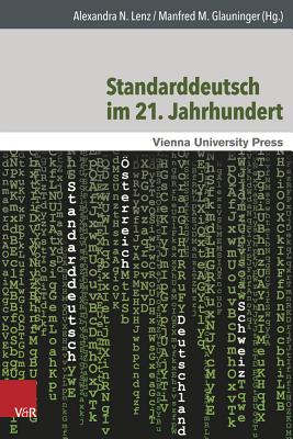 Standarddeutsch Im 21. Jahrhundert: Theoretische Und Empirische Ansatze Mit Einem Fokus Auf Osterreich - Lenz, Alexandra N (Editor), and Glauninger, Manfred (Editor)