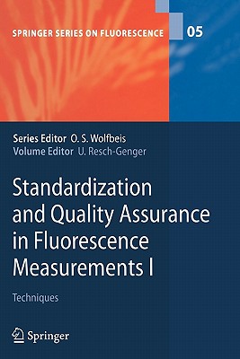 Standardization and Quality Assurance in Fluorescence Measurements I: Techniques - Resch-Genger, Ute (Editor)