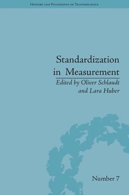 Standardization in Measurement: Philosophical, Historical and Sociological Issues - Schlaudt, Oliver (Editor), and Huber, Lara (Editor)