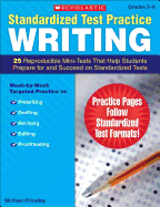 Standardized Test Practice: Writing: Grades 5-6: 25 Reproducible Mini-Tests That Help Students Prepare for and Succeed on Standardized Tests