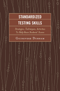 Standardized Testing Skills: Strategies, Techniques, Activities To Help Raise Students' Scores