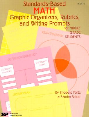 Standards-Based Math: Graphic Organizers, Rubrics, and Writing Prompts for Middle Grade Students - Forte, Imogene, and Schurr, Sandra, and Signor, Jean (Editor)