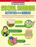 Standards-Based Social Studies Activities with Rubrics, Grades 4-6: Highly Motivating, Literacy-Rich Activities That Reinforce Important Social Studies Content and Help Students Show What They Know