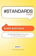 # Standards Tweet Book01: 140 Bite-Sized Ideas for Winning the Industry Standards Game