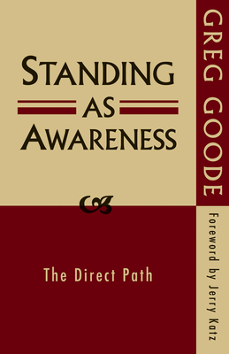Standing as Awareness: The Direct Path - Goode, Greg, and Katz, Jerry (Foreword by)
