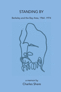 Standing By: Berkeley and the Bay Area, 1964-1974