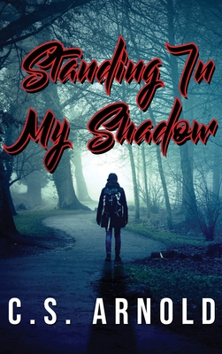 Standing In My Shadow - Arnold, C S