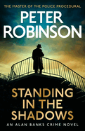 Standing in the Shadows: The final novel in the acclaimed DCI Banks crime series, and number one Sunday Times bestseller (Jan 2024)