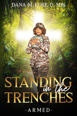 Standing in the Trenches: Armed - Ruffin, Justin (Editor), and Dennis, Bishop Ralph L, PhD (Foreword by), and Eure D Min, Dana M