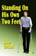 Standing on His Own Two Feet - Grant, Sue, and Clark, David (Foreword by)