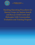 Standing Operating Procedures for Marine Corps Air Station Search and Rescue (Sar) Units and Helicopter Sar Crewmember Evaluation and Training Program