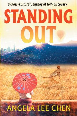 Standing Out: a Cross-Cultural Journey of Self-Discovery - Chen, Angela Lee