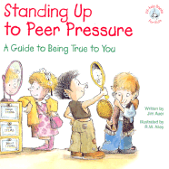 Standing Up to Peer Pressure: A Guide to Being True to You - Auer, Jim