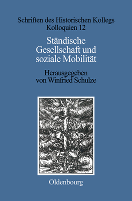 Standische Gesellschaft Und Soziale Mobilitat - Schulze, Winfried (Editor), and Gabel, Helmut (Contributions by)