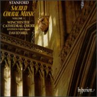 Stanford: Sacred Choral Music, Vol. 1 "The Cambridge Years" - Christopher Monks (organ); Stephen Farr (organ); Winchester Cathedral Choir (choir, chorus)