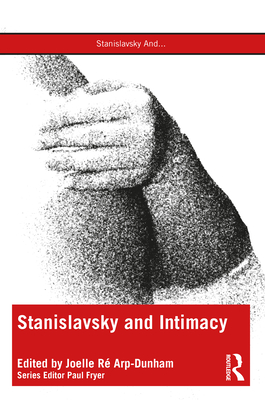 Stanislavsky and Intimacy - Arp-Dunham, Joelle R (Editor)