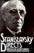 Stanislavsky Directs - Gorchakov, Kikolai, and Gorchakov, Nikolai, and Goldina, Marina (Translated by)
