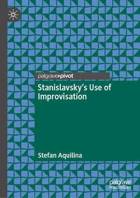 Stanislavsky's Use of Improvisation - Aquilina, Stefan