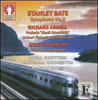 Stanley Bate, Richard Arnell, Erik Chisholm: Orchestral Works - Royal Scottish National Orchestra; Martin Yates (conductor)