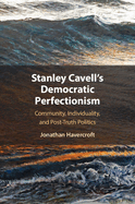 Stanley Cavell's Democratic Perfectionism