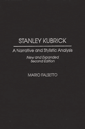 Stanley Kubrick: A Narrative and Stylistic Analysis