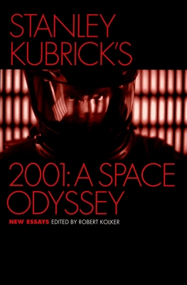 Stanley Kubrick's 2001: A Space Odyssey: New Essays - Kolker, Robert (Editor)