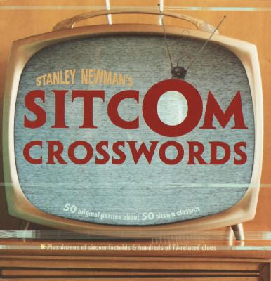 Stanley Newman's Sitcom Crosswords - Newman, Stanley
