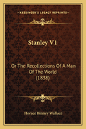 Stanley V1: Or The Recollections Of A Man Of The World (1838)