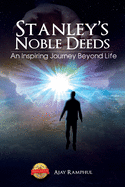 Stanley's Noble Deeds: An Inspiring Journey Beyond Life